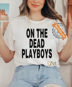 On The Dead Playboys Tee Shirt