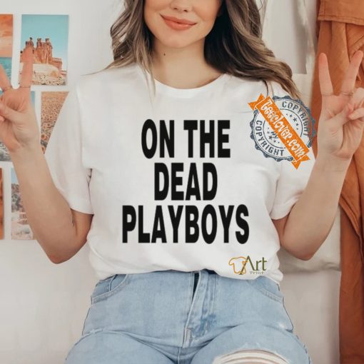 On The Dead Playboys Tee Shirt