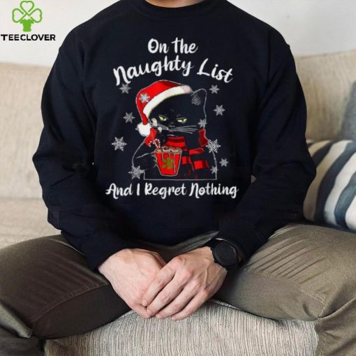 On The Naughty List And I Regret Nothing Black Cat Christmas Shirt