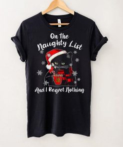 On The Naughty List And I Regret Nothing Black Cat Christmas Shirt