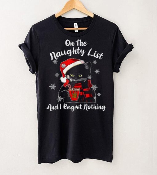 On The Naughty List And I Regret Nothing Black Cat Christmas Shirt