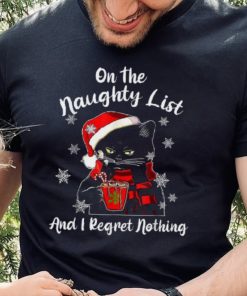 On The Naughty List And I Regret Nothing Black Cat Christmas Shirt