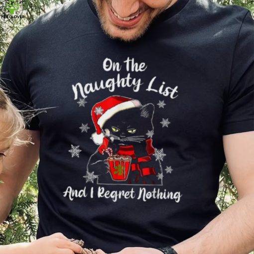 On The Naughty List And I Regret Nothing Black Cat Christmas Shirt