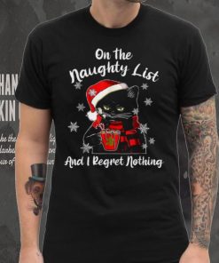 On The Naughty List And I Regret Nothing Black Cat Christmas Shirt