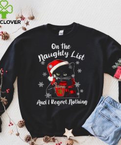 On The Naughty List And I Regret Nothing Black Cat Christmas Shirt