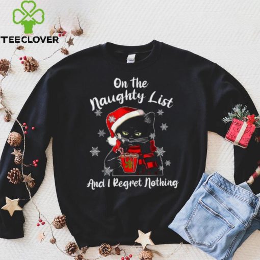 On The Naughty List And I Regret Nothing Black Cat Christmas Shirt