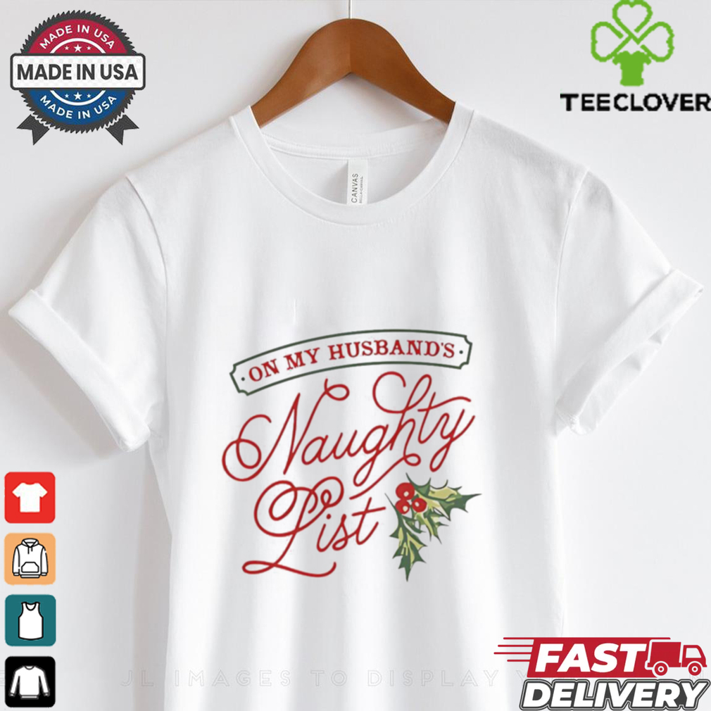 On my husband’s naughty list holly Christmas tshirt On my husband’s naughty list holly Christmas tshirt