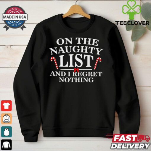 On the naughty list and I regret nothing Christmas T shirt