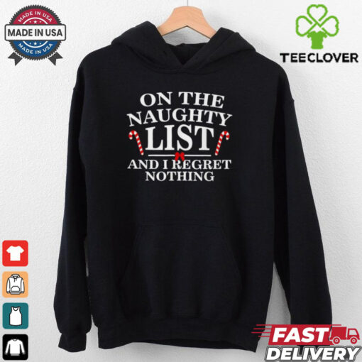 On the naughty list and I regret nothing Christmas T shirt