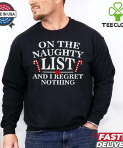 On the naughty list and I regret nothing Christmas T shirt