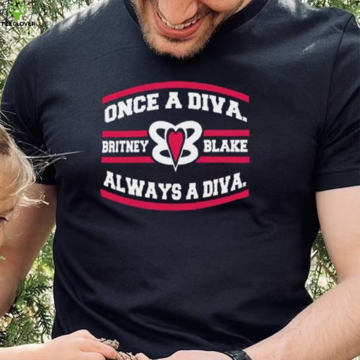 Once A Diva Britney Blacke Always A Diva T Shirt