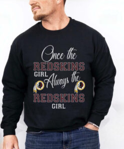 Once The Redskins Girl Always the Redskins Girl Limited 2D T Shirt