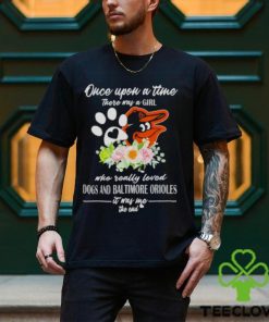 Once Upon A Time There Was A Girl Who Really Loved Dogs And Baltimore Orioles 2023 T shirt
