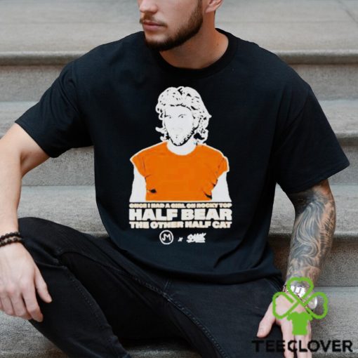 Once i had a girl on rocky top half bear the other half cat hoodie, sweater, longsleeve, shirt v-neck, t-shirt