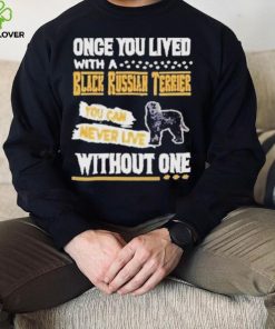 Once you lived with a black russian Terrier shirt