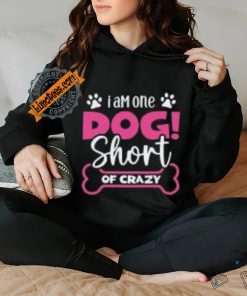 One Dog Short of Crazy T Shirt