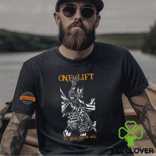 One Lift To Rule Them All Shirt