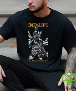 One Lift To Rule Them All Shirt