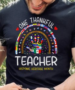 One Thankful Teacher Hispanic Heritage month Countries T Shirt 1 One Thankful Teacher Hispanic Heritage month Countries T Shirt