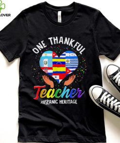 One Thankful Teacher Shirt Hispanic Heritage Month Latino Countries Heart Flags
