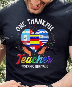 One Thankful Teacher Shirt Hispanic Heritage Month Latino Countries Heart Flags