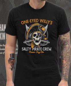 One eyed Willy’s salty pirate crew never say die shirt 3 One eyed Willy’s salty pirate crew never say die shirt