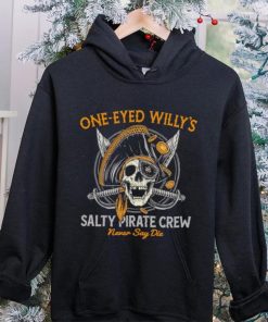 One eyed Willy’s salty pirate crew never say die shirt 6 One eyed Willy’s salty pirate crew never say die shirt