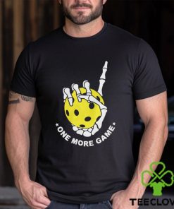 One more game pickleball shirt