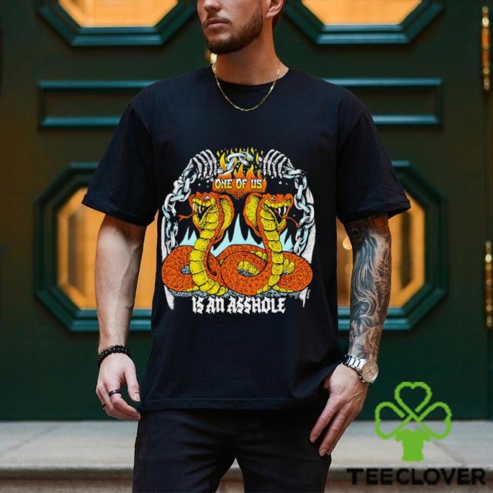 One of us is an asshole shirt One of us is an asshole shirt