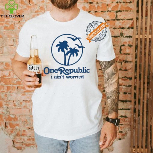 Onerepublic I Ain’T Worried T Shirt