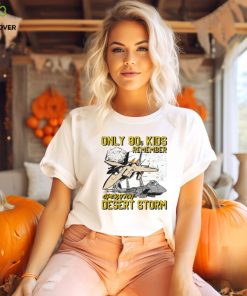 Only 90s kids remember operation desert storm shirt