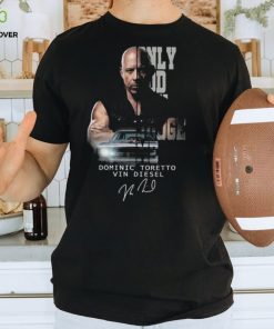 Only God Can Judge Me Dominic Toretto Vin Diesel Signature T shirt