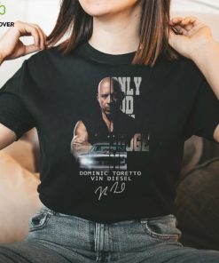 Only God Can Judge Me Dominic Toretto Vin Diesel Signature T hoodie, sweater, longsleeve, shirt v-neck, t-shirt