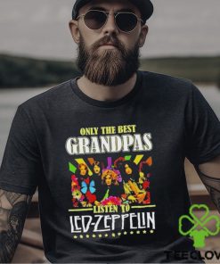 Only The Best Grandpas Listen To Led Zeppelin T Shirt