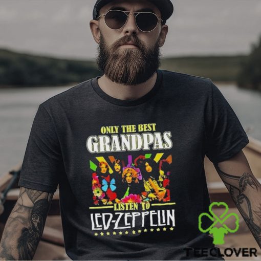 Only The Best Grandpas Listen To Led Zeppelin T Shirt