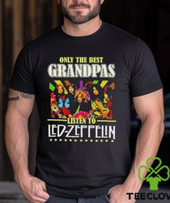 Only The Best Grandpas Listen To Led Zeppelin T Shirt