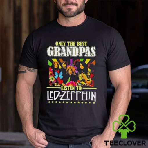 Only The Best Grandpas Listen To Led Zeppelin T Shirt