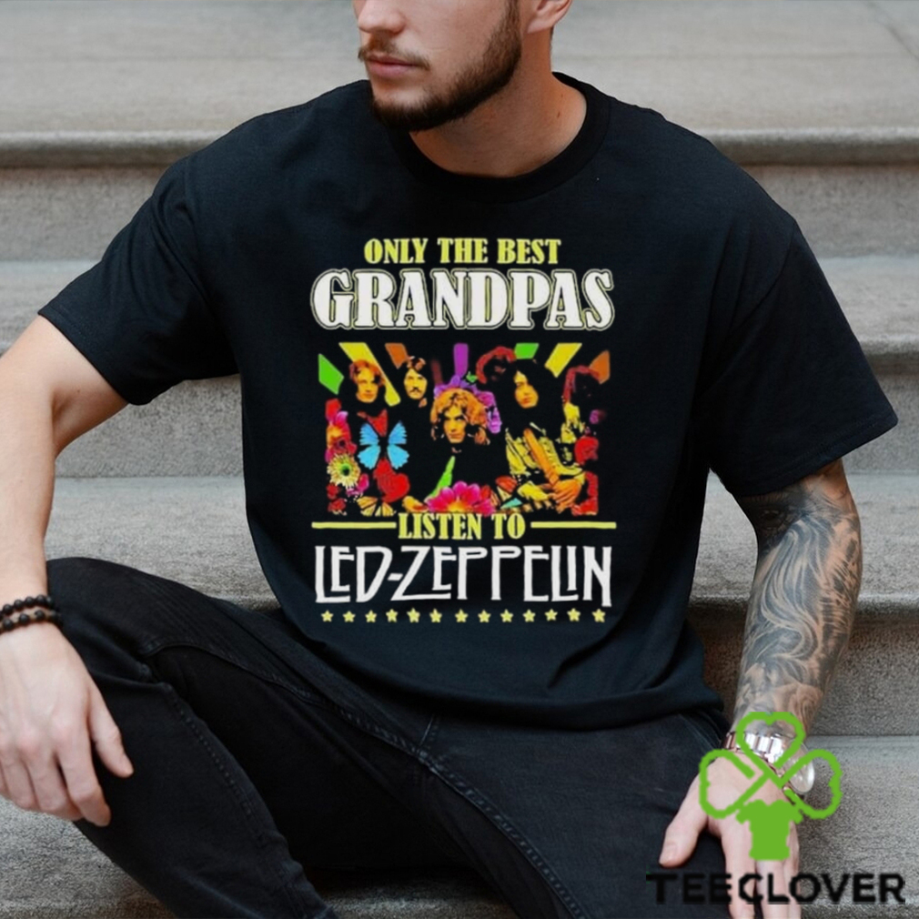 Only The Best Grandpas Listen To Led Zeppelin T Shirt Only The Best Grandpas Listen To Led Zeppelin T Shirt
