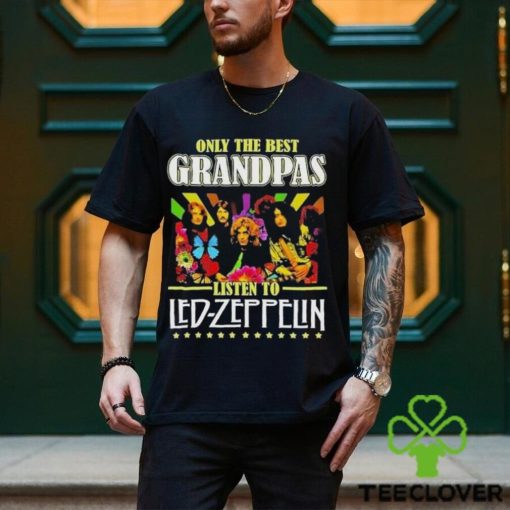 Only The Best Grandpas Listen To Led Zeppelin T Shirt