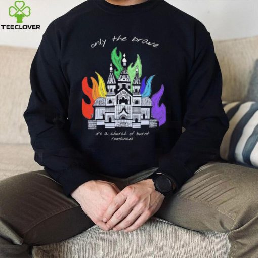 Only The Brave Louis Tomlinson Church Burnt Romances Shirt