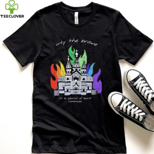 Only The Brave Louis Tomlinson Church Burnt Romances Shirt