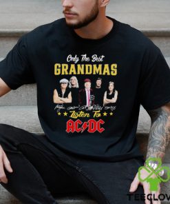 Only The best grandmas listen to AC DC signatures shirt