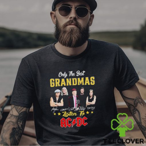 Only The best grandmas listen to AC DC signatures hoodie, sweater, longsleeve, shirt v-neck, t-shirt