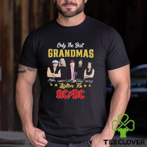 Only The best grandmas listen to AC DC signatures hoodie, sweater, longsleeve, shirt v-neck, t-shirt