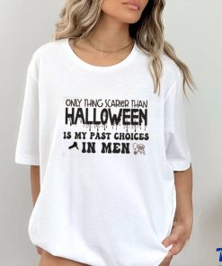 Only Thing Scarier Than Halloween Is My Past Choices In Men Shirt