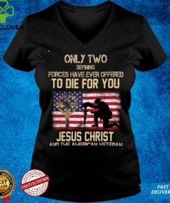 Only Two Defining Forces Have Ever Offered To Die For You Long Sleeve T Shirt