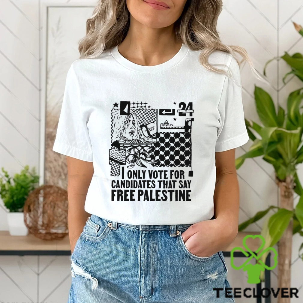 Only Vote For Candidates That Say Free Palestine Shirt