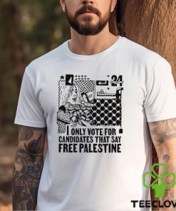 Only Vote For Candidates That Say Free Palestine Shirt