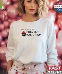 Only You Can Prevent Kamunism Funny Shirt