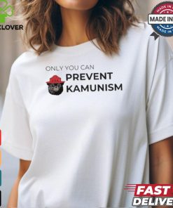 Only You Can Prevent Kamunism Funny Shirt